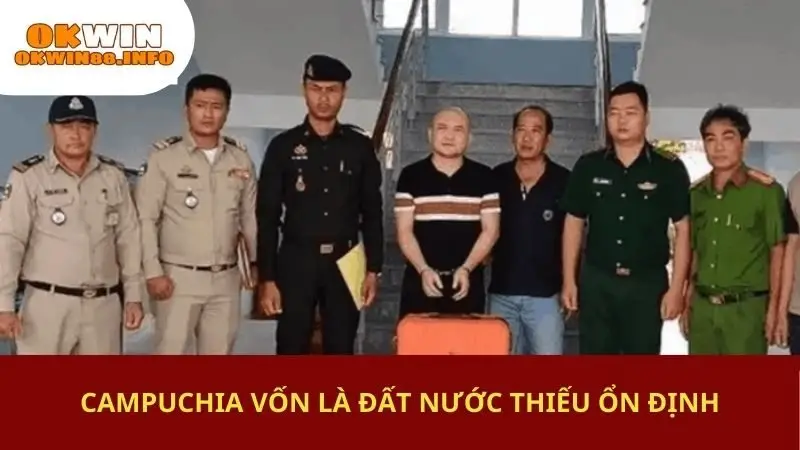 Campuchia vốn là đất nước thiếu ổn định