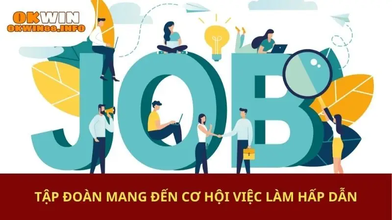 Tập đoàn mang đến cơ hội việc làm hấp dẫn