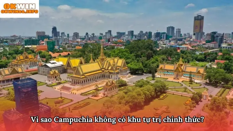 Campuchia không công nhận bất kỳ khu tự trị nào trong hệ thống hành chính
